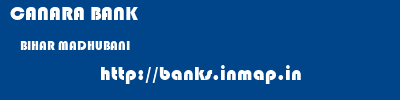 CANARA BANK  BIHAR MADHUBANI    banks information 
